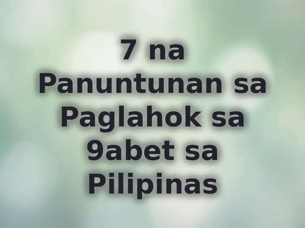 7 na Panuntunan sa Paglahok sa 9abet sa Pilipinas